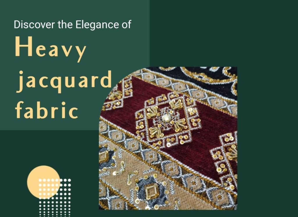 Discover the Elegance of Heavy Jacquard Fabric