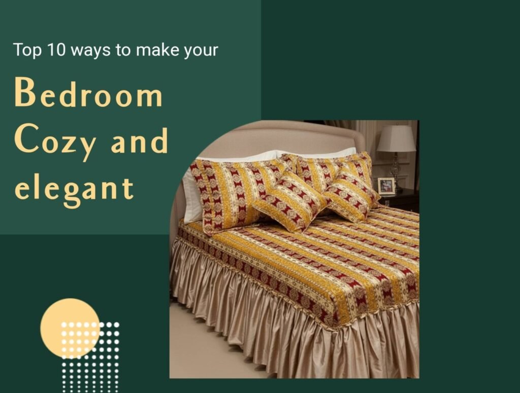 Top 10 Ways to Make Your Bedroom Cozy and Elegant